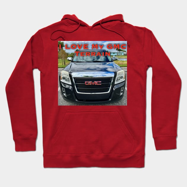 I Love My GMC Terrain Hoodie by ZerO POint GiaNt